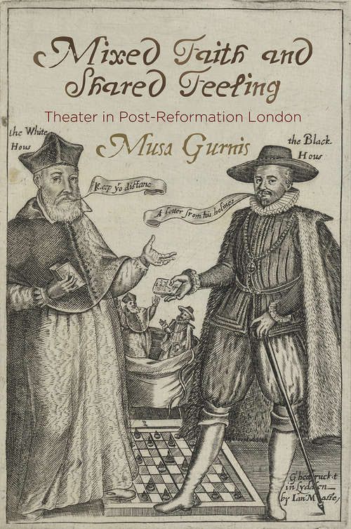 Book cover of Mixed Faith and Shared Feeling: Theater in Post-Reformation London