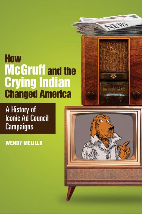 Book cover of How McGruff and the Crying Indian Changed America: A History of Iconic Ad Council Campaigns