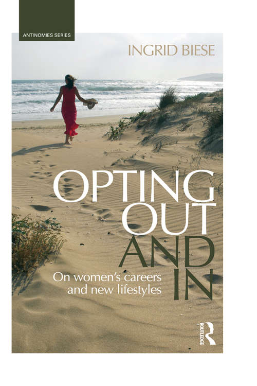 Book cover of Opting Out and In: On Women’s Careers and New Lifestyles (Antinomies)