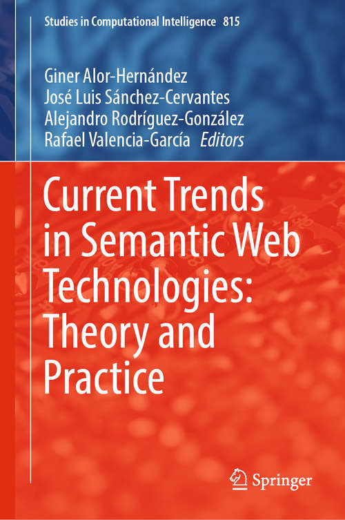 Book cover of Current Trends in Semantic Web Technologies: Theory and Practice (1st ed. 2019) (Studies in Computational Intelligence #815)