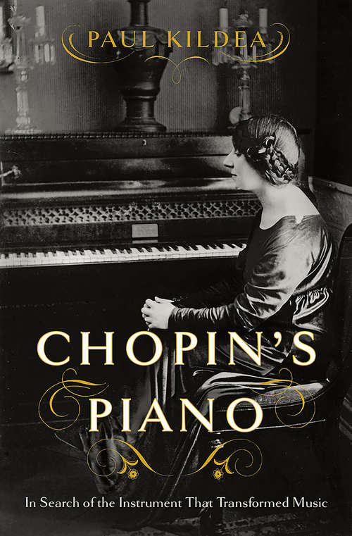 Book cover of Chopin's Piano: In Search Of The Instrument That Transformed Music