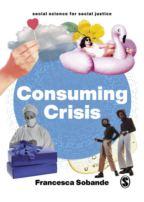 Book cover of Consuming Crisis: Commodifying Care and COVID-19 (Social Science for Social Justice)