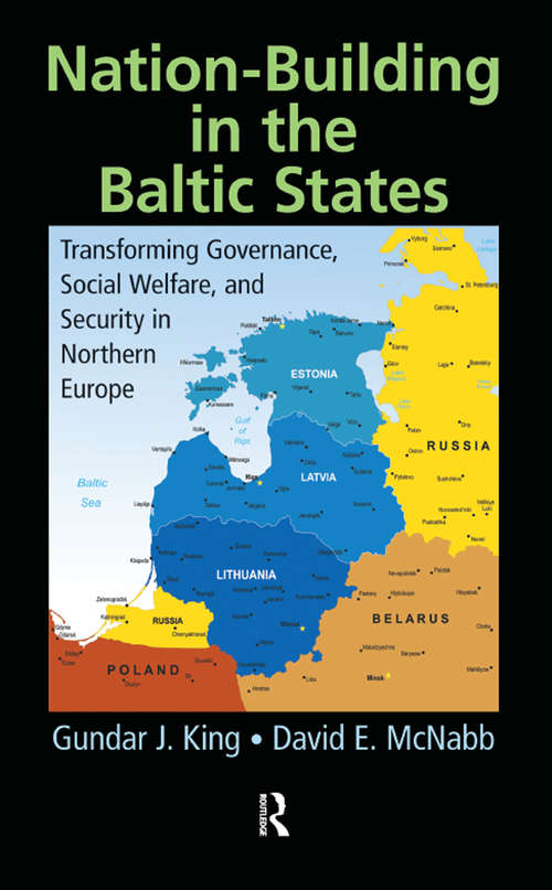 Book cover of Nation-Building in the Baltic States: Transforming Governance, Social Welfare, and Security in Northern Europe