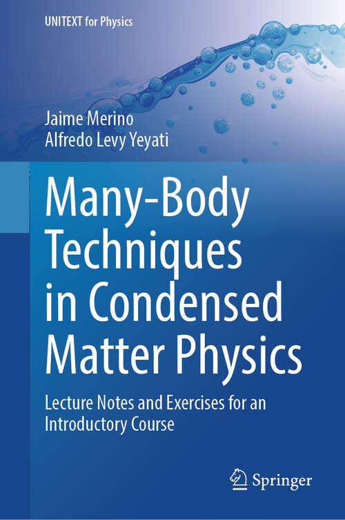 Book cover of Many-Body Techniques in Condensed Matter Physics: Lecture Notes and Exercises for an Introductory Course (2024) (UNITEXT for Physics)