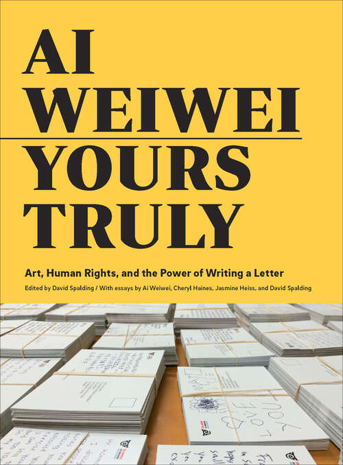 Book cover of Ai Weiwei: Art, Human Rights, and the Power of Writing a Letter