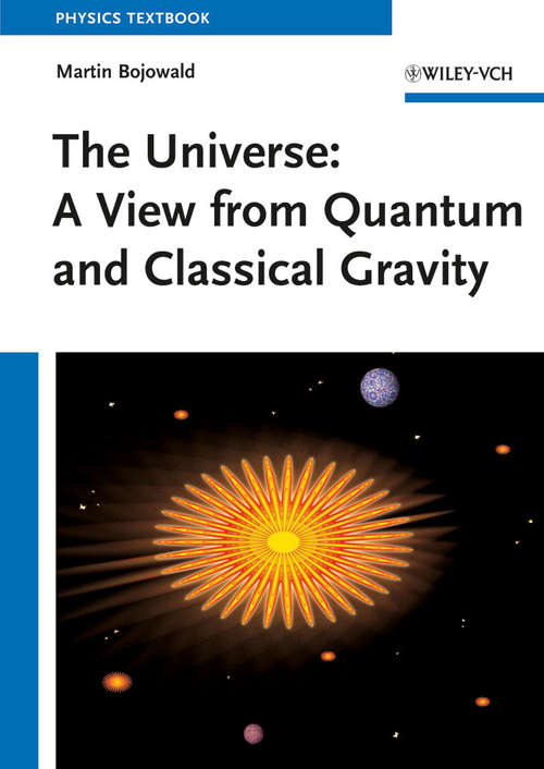 Book cover of The Universe: A View from Classical and Quantum Gravity (Lecture Notes In Physics Ser. #835)