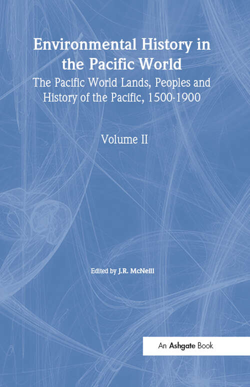 Book cover of Environmental History in the Pacific World (The Pacific World: Lands, Peoples and History of the Pacific, 1500-1900)