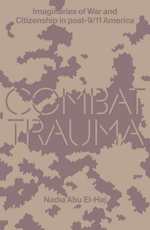 Book cover of Combat Trauma: Imaginaries of War and Citizenship in post-9/11 America