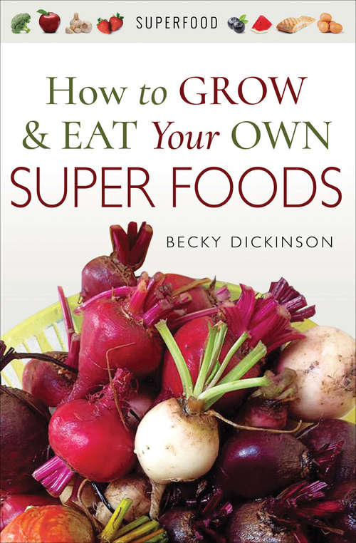 Book cover of How to Grow & Eat Your Own Superfoods (Superfood)