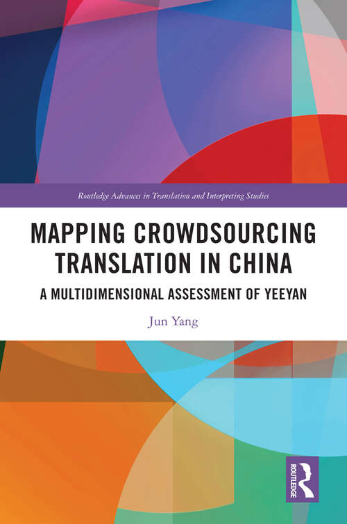 Book cover of Mapping Crowdsourcing Translation in China: A Multidimensional Assessment of Yeeyan (Routledge Advances in Translation and Interpreting Studies)