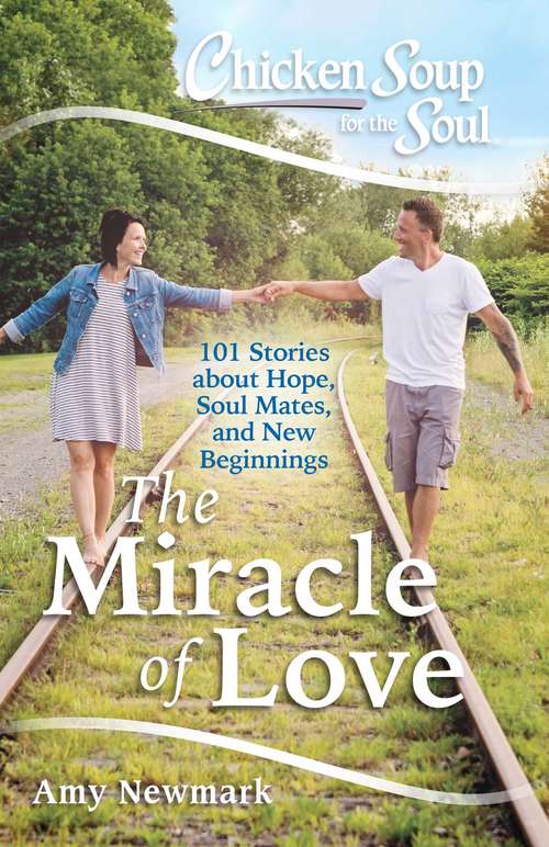 Book cover of Chicken Soup for the Soul: The Miracle of Love