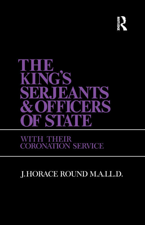 Book cover of The King's Serjeants & Officers of State: Kings & Sergeants