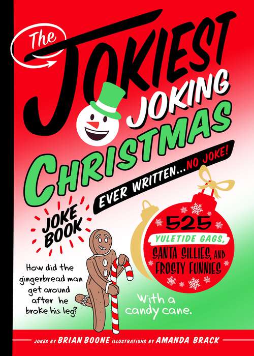 Book cover of The Jokiest Joking Christmas Joke Book Ever Written . . . No Joke!: 525 Yuletide Gags, Santa Sillies, and Frosty Funnies (Jokiest Joking Joke Books #6)