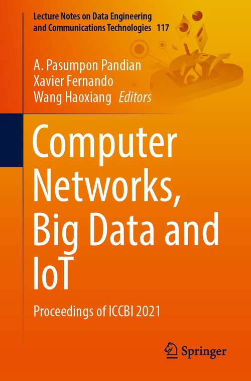 Book cover of Computer Networks, Big Data and IoT: Proceedings of ICCBI 2021 (1st ed. 2022) (Lecture Notes on Data Engineering and Communications Technologies #117)