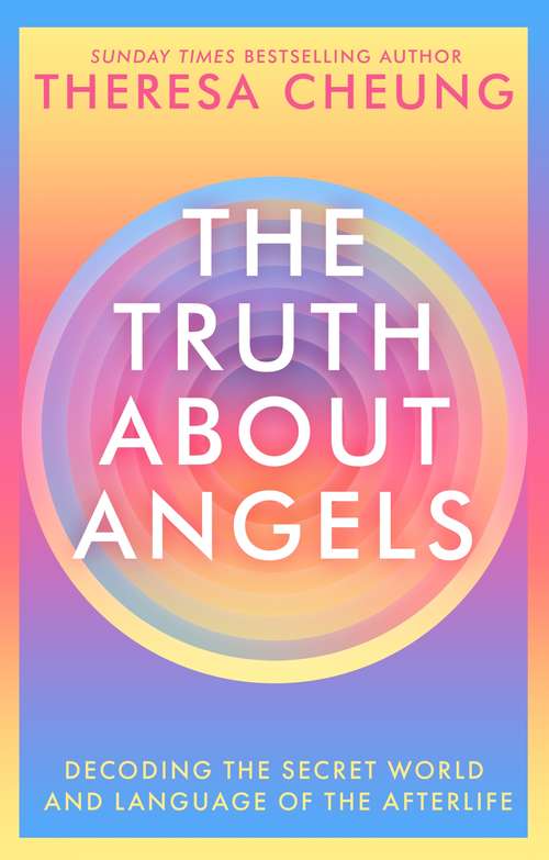 Book cover of The Truth about Angels: Decoding the secret world and language of the afterlife