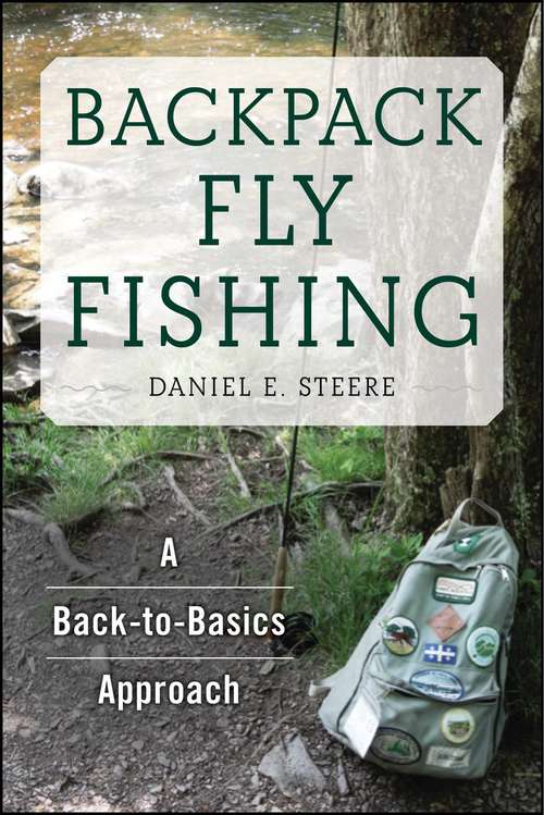 Book cover of Backpack Fly Fishing: A Back-to-Basics Approach