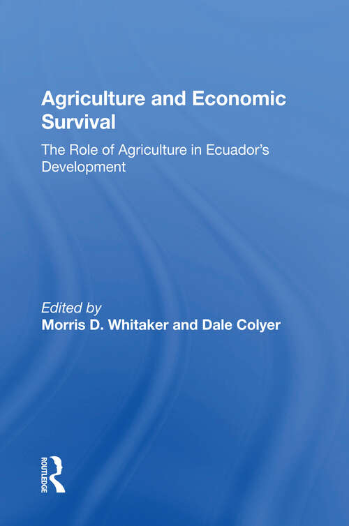 Book cover of Agriculture And Economic Survival: The Role Of Agriculture In Ecuador's Development