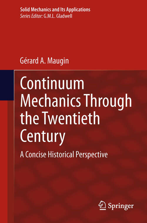 Book cover of Continuum Mechanics Through the Twentieth Century: A Concise Historical Perspective (Solid Mechanics and Its Applications #196)