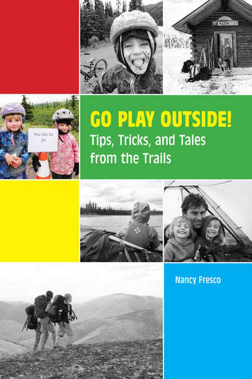 Book cover of Go Play Outside!: Tips, Tricks, and Tales from the Trails