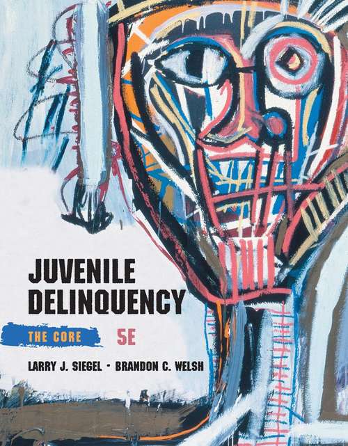 Book cover of Juvenile Delinquency: The Core (Fifth Edition)