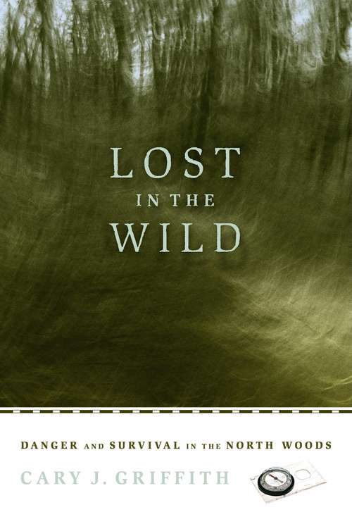 Book cover of Lost in the Wild: Danger and Survival in the North Woods