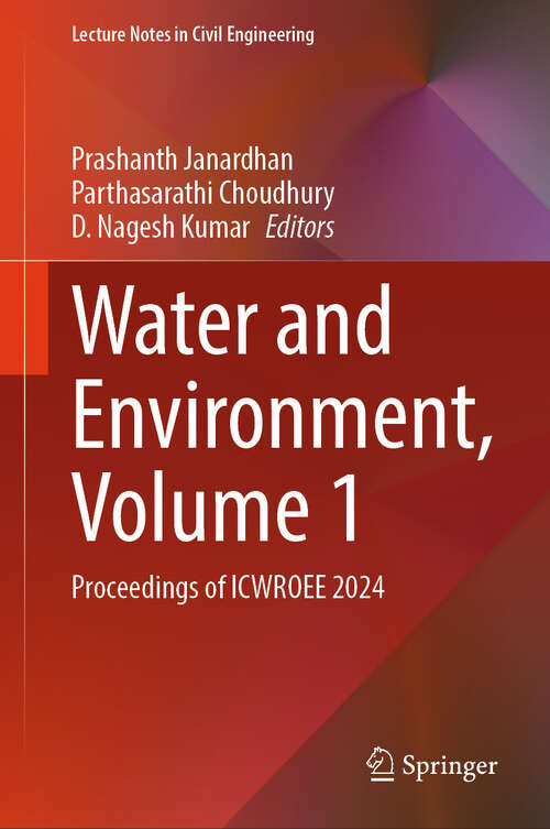 Book cover of Water and Environment, Volume 1: Proceedings of ICWROEE 2024 (Lecture Notes in Civil Engineering #413)