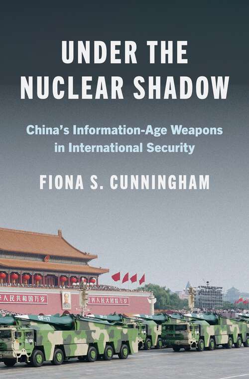 Book cover of Under the Nuclear Shadow: China’s Information-Age Weapons in International Security