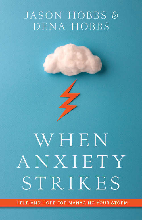 Book cover of When Anxiety Strikes: Help and Hope for Managing Your Storm