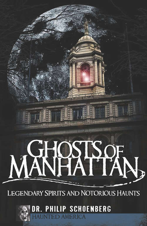 Book cover of Ghosts of Manhattan: Legendary Spirits and Notorious Haunts (Haunted America)