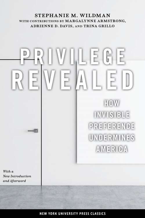 Book cover of Privilege Revealed: How Invisible Preference Undermines America (Critical America #48)