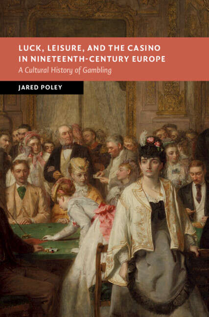 Book cover of New Studies in European History: Luck, Leisure, and the Casino in Nineteenth-Century Europe