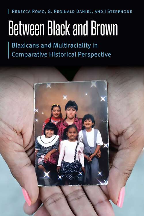 Book cover of Between Black and Brown: Blaxicans and Multiraciality in Comparative Historical Perspective (Borderlands and Transcultural Studies)