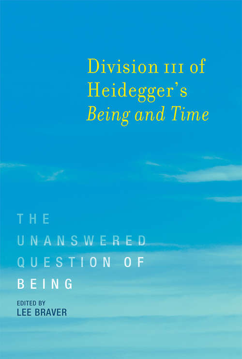 Book cover of Division III of Heidegger's Being and Time: The Unanswered Question of Being