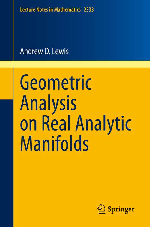 Book cover of Geometric Analysis on Real Analytic Manifolds (1st ed. 2023) (Lecture Notes in Mathematics #2333)