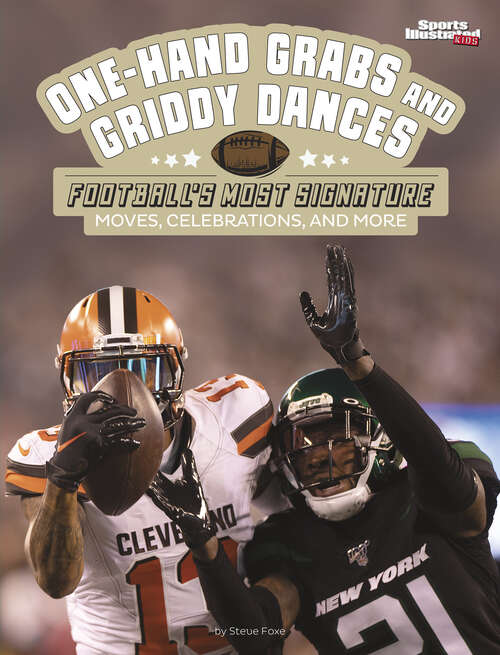 Book cover of One-Hand Grabs and Griddy Dances: Football's Most Signature Moves, Celebrations, And More (Sports Illustrated Kids: Signature Celebrations, Moves, And Style Ser.)