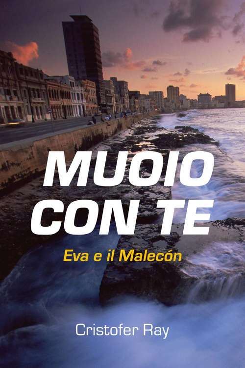 Book cover of Muoio con te - Eva e il Malecón