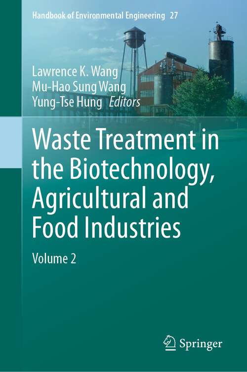 Book cover of Waste Treatment in the Biotechnology, Agricultural and Food Industries: Volume 2 (1st ed. 2024) (Handbook of Environmental Engineering #27)