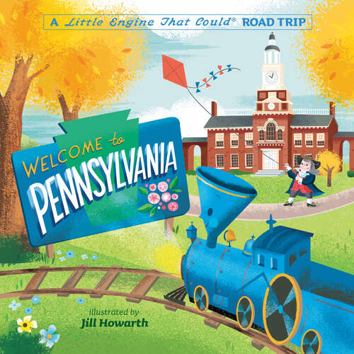Book cover of Welcome to Pennsylvania: A Little Engine That Could Road Trip (The Little Engine That Could)