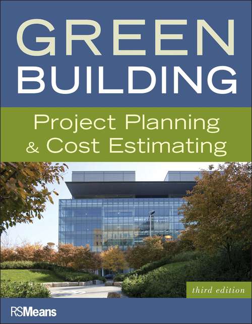 Book cover of Green Building: Project Planning and Cost Estimating (3) (RSMeans #73)