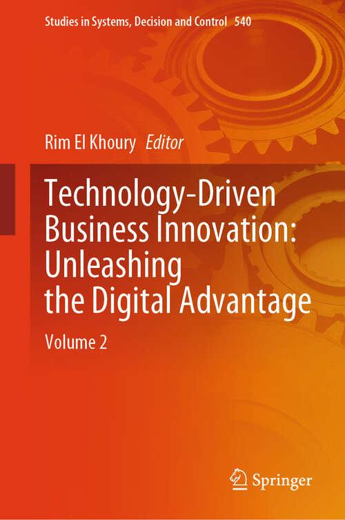 Book cover of Technology-Driven Business Innovation: Volume 2 (2024) (Studies in Systems, Decision and Control #540)