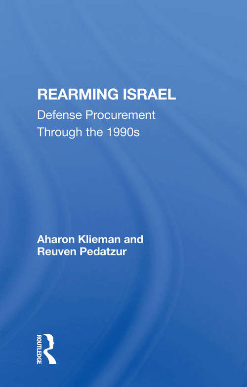 Book cover of Rearming Israel: Defense Procurement Through The 1990s (Publications Of The Jaffee Center For Strategic Studies, Tel Aviv University: No. 17)