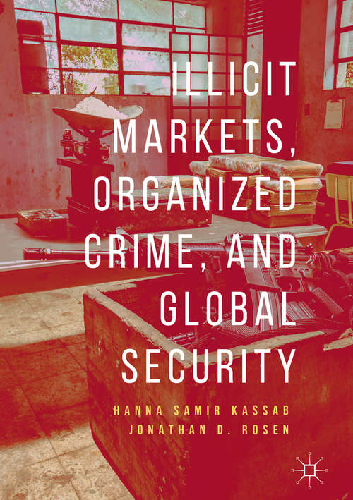 Book cover of Illicit Markets, Organized Crime, and Global Security (1st ed. 2019)