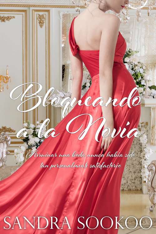 Book cover of Bloqueando a la Novia: Arruinar una boda nunca había sido tan personalmente satisfactorio