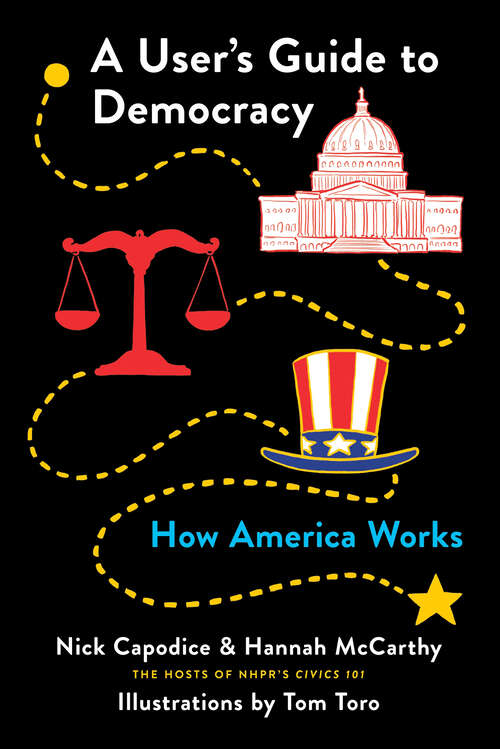 Book cover of A User's Guide to Democracy: How America Works