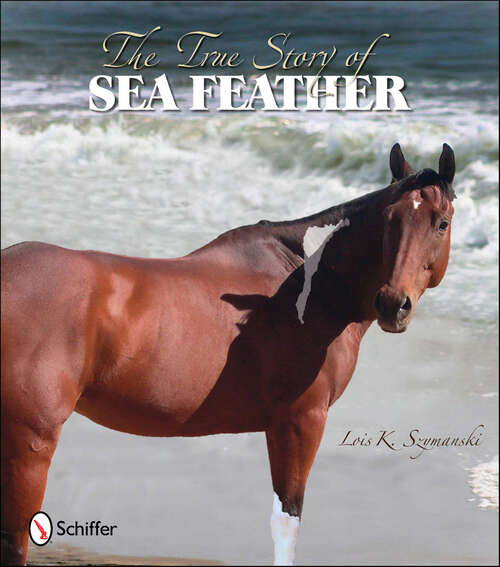 Book cover of The True Story of Sea Feather