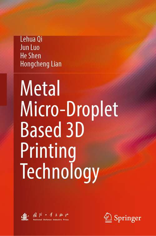 Book cover of Metal Micro-Droplet Based 3D Printing Technology (1st ed. 2023)