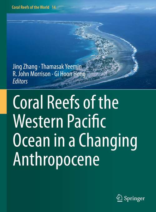 Book cover of Coral Reefs of the Western Pacific Ocean in a Changing Anthropocene (1st ed. 2022) (Coral Reefs of the World #14)
