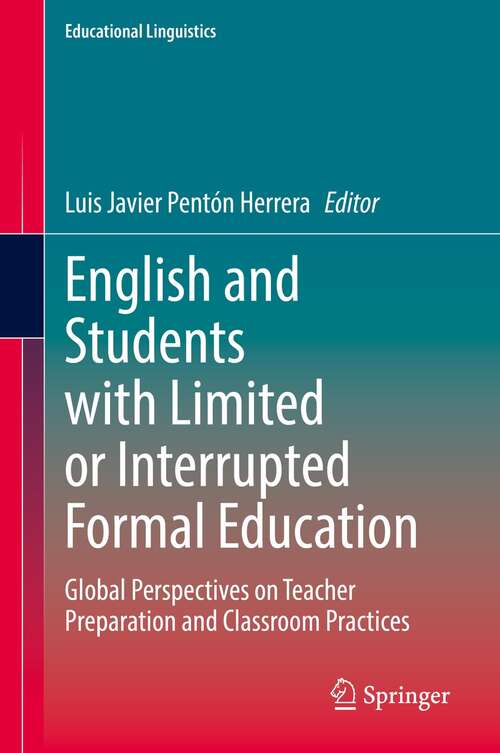 Book cover of English and Students with Limited or Interrupted Formal Education: Global Perspectives on Teacher Preparation and Classroom Practices (1st ed. 2022) (Educational Linguistics #54)