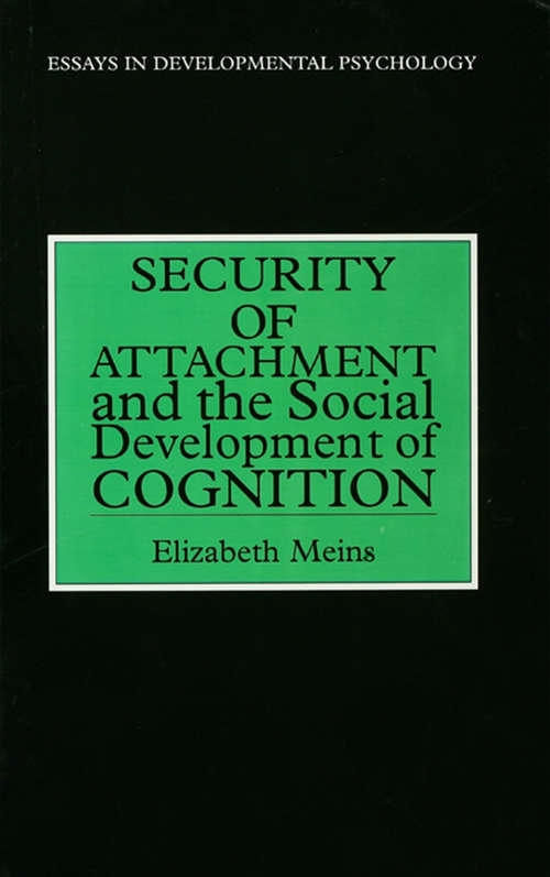 Book cover of Security of Attachment and the Social Development of Cognition (Essays in Developmental Psychology)