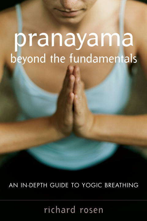 Book cover of Pranayama beyond the Fundamentals: An In-Depth Guide to Yogic Breathing